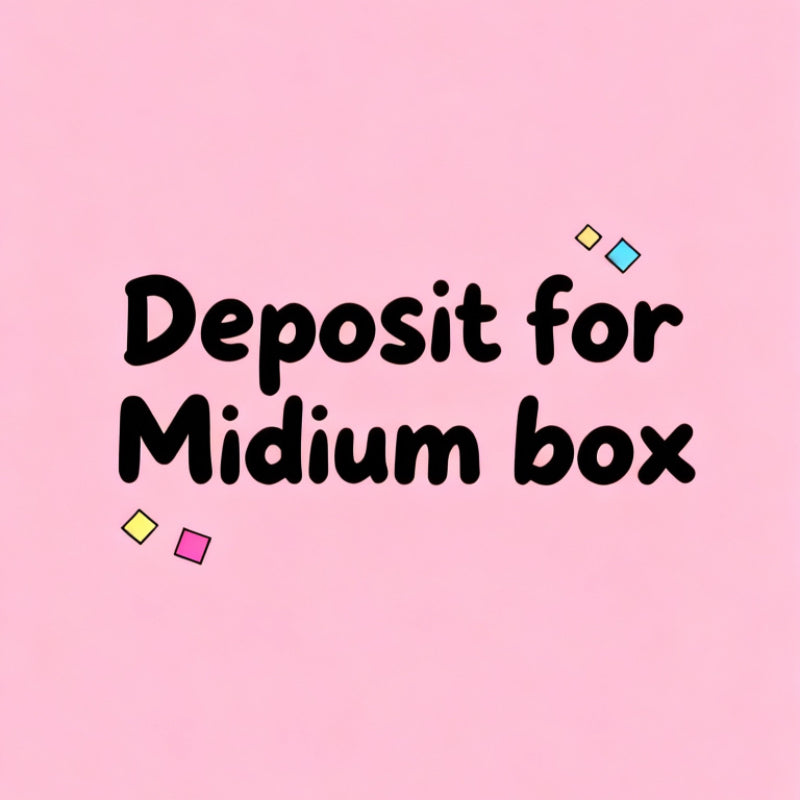 Deposit $100 for Medium BOX